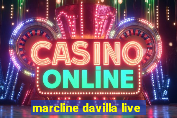 marcline davilla live